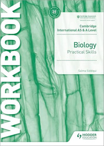 Cambridge International AS & A Level Biology Practical Skills Workbook (Hodder Education Group) by Salma Siddiqui, 9781510482869