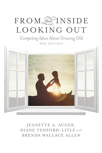From the Inside Looking Out (Competing Ideas About Growing Old) by Jeanette A. Auger, Diane Tedford-Litle, 9781552660706