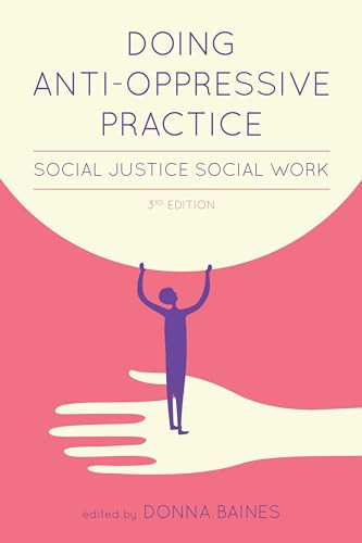 Doing Anti-Oppressive Practice (Social Justice Social Work, 2nd edition) by Donna Baines, 9781552662236