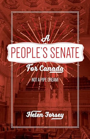 A People's Senate for Canada (Not A Pipe Dream!) by Helen Forsey, 9781552667248