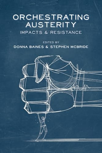 Orchestrating Austerity (Impacts and Resistance) by Donna Baines, Stephen McBride, 9781552666852