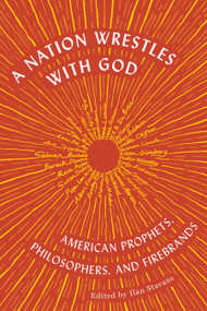 A Nation Wrestles With God (American Prophets, Philosophers, and Firebrands) by Ilan Stavans, 9781632064196