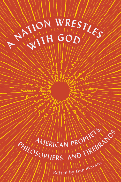 A Nation Wrestles With God (American Prophets, Philosophers, and Firebrands) by Ilan Stavans, 9781632064196