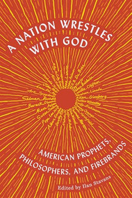 A Nation Wrestles With God (American Prophets, Philosophers, and Firebrands) by Ilan Stavans, 9781632064196