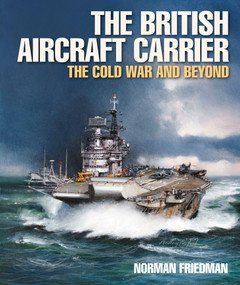 The British Aircraft Carrier (The Cold War and Beyond) by Norman Friedman, 9781036143787