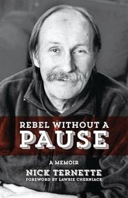 Rebel Without A Pause (A Memoir) by Nick Ternette, 9781552665725