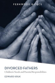 Divorced Fathers (Children`s Needs and Parental Responsibilities) by Edward Kruk, 9781552664087