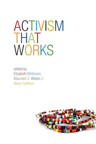 Activism That Works by Avery Calhoun, Elizabeth Whitmore, Maureen G. Wilson, 9781552664117