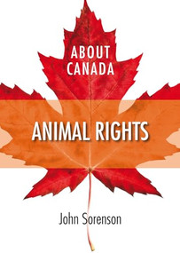 About Canada: Animal Rights by John Sorenson, 9781552663561