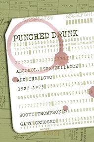 Punched Drunk (Alcohol, Surveillance and the LCBO, 1927?1975) by Scott Thompson, Gary Genosko, 9781552663196