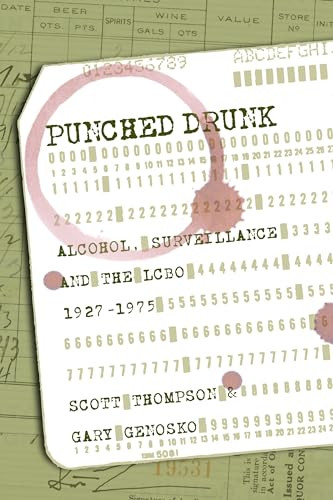Punched Drunk (Alcohol, Surveillance and the LCBO, 1927?1975) by Scott Thompson, Gary Genosko, 9781552663196