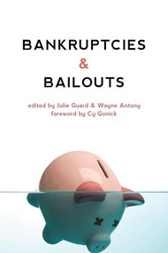 Bankruptcies & Bailouts by Julie Guard, Wayne Antony, Cy Gonick, 9781552663134
