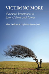 Victim No More (Women`s Resistance to Law, Culture and Power) by Ellen Faulkner, Gayle MacDonald, 9781552662953