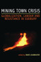 Mining Town Crisis (Globalization, Labour and Resistance in Sudbury) by David Leadbeater, 9781552662731