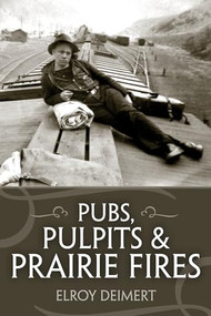 Pubs, Pulpits and Prairie Fires by Elroy Deimert, 9781552663202