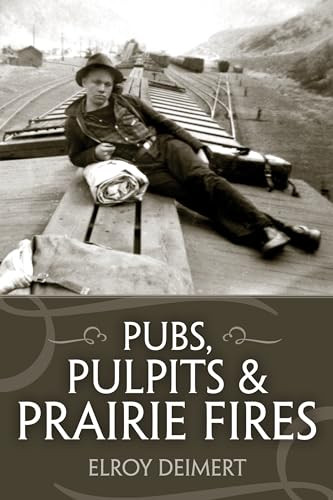 Pubs, Pulpits and Prairie Fires by Elroy Deimert, 9781552663202