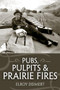 Pubs, Pulpits and Prairie Fires by Elroy Deimert, 9781552663202