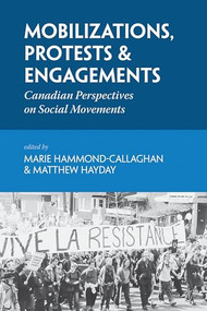Mobilizations, Protests & Engagements (Canadian Perspectives on Social Movements) by Marie Hammond-Callaghan, Matthew Hayday, 9781552662632