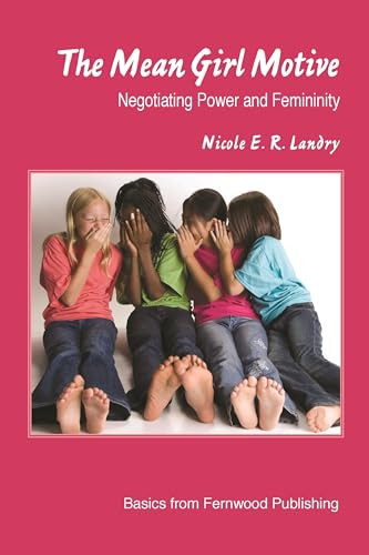 The Mean Girl Motive (Negotiating Power and Feminity) by Nicole E. R. Landry, 9781552662663