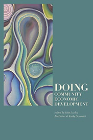 Doing Community Economic Development by John Loxley, Jim Silver, Kathleen Sexsmith, 9781552662212