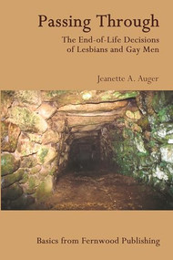 Passing Through (The End-of-Life Decisions of Lesbians and Gay Men) by Jeanette A. Auger, 9781552661178