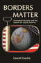 Borders Matter (Homeland Security and the Search for North America) by Daniel Drache, 9781552661239
