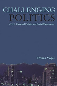 Challenging Politics (COPE, Electoral Politics and New Social Movements) by Donna Vogel, 9781552661086