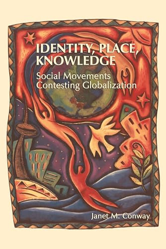 Identity, Place, Knowledge (Social Movements Contesting Globalization) by Janet M. Conway, 9781552661253