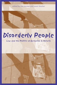 Disorderly People (Law and the Politics of Exclusion in Ontario) by Joe Hermer, Janet Mosher, 9781552660799