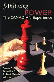 (Ab)Using Power (The Canadian Experience) by Susan C. Boyd, Dorothy E. Chunn, Robert Menzies, 9781552660478