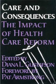 Care and Consequences (The Impact of Health Care Reform) by Diana L. Gustafson, 9781552660331