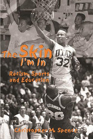 The Skin I`m In (Racism, Sports and Education) by Christopher M. Spence, 9781552660171