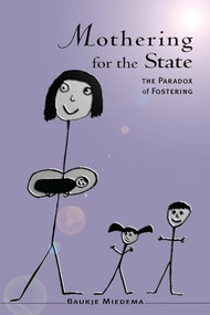 Mothering for the State (The Paradox of Fostering) by Baukje (Bo) Miedema, 9781552660102