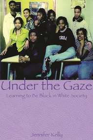 Under the Gaze (Learning to Be Black in White Society) by Jennifer Kelly, 9781895686210