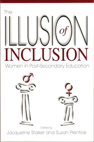 The Illusion of Inclusion (Women in Post Secondary Education) by Susan Prentice, Jacqueline Stalker, 9781895686173