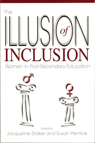 The Illusion of Inclusion (Women in Post Secondary Education) by Susan Prentice, Jacqueline Stalker, 9781895686173