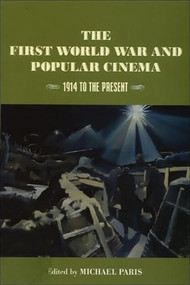 The First World War and Popular Cinema (1914 to the Present) by Michael Paris, 9780748610990