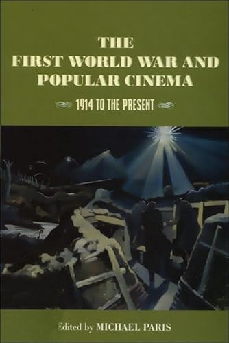 The First World War and Popular Cinema (1914 to the Present) by Michael Paris, 9780748610990