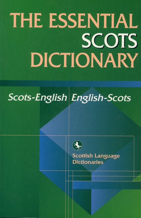 Essential Scots Dictionary (Scots/English - English/Scots) by Scottish Language Dictionaries, 9780748622016
