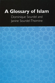 A Glossary of Islam by Dominique Sourdel, Janine Sourdel-Thomine, 9780748621385