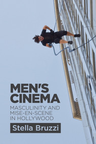 Men's Cinema (Masculinity and Mise-en-Scene in Hollywood) by Stella Bruzzi, 9780748676163