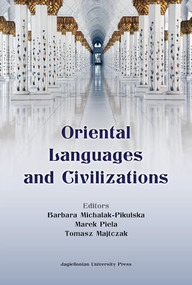 Oriental Languages and Civilisations by Barbara Michalak-Pikulska, Tomasz Majtczak, Marek Piela, 9788323348665