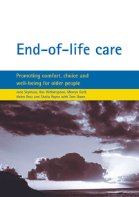 End-of-life care (Promoting comfort, choice and well-being for older people) by Jane E. Seymour, Ros Witherspoon, Merryn Gott, Helen Ross, Sheila Payne, Tom Owen, 9781861347619