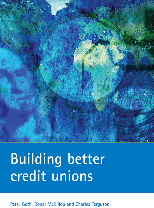 Building better credit unions by Peter Goth, Donal McKillop, Charles Ferguson, 9781861348296