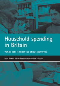 Household spending in Britain (What can it teach us about poverty?) by Mike Brewer, Alissa Goodman, Andrew Leicester, 9781861348548