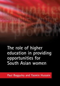 The role of higher education in providing opportunities for South Asian women by Paul Bagguley, Yasmin Hussain, 9781861349736