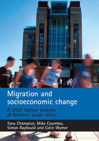 Migration and socioeconomic change (A 2001 Census analysis of Britain's larger cities) by Tony Champion, Mike Coombes, Simon Raybould, Colin Wymer, 9781847420039