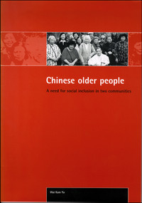 Chinese older people (A need for social inclusion in two communities) by Sam Wai-kam Yu, 9781861342423