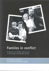 Families in conflict (Perspectives of children and parents on the Family Court Welfare Service) by Ann Buchanan, Joan Hunt, Harriet Bretherton, Victoria Bream, 9781861343338