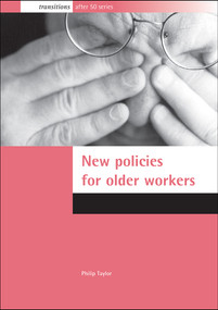 New policies for older workers by Philip Taylor, 9781861344632
